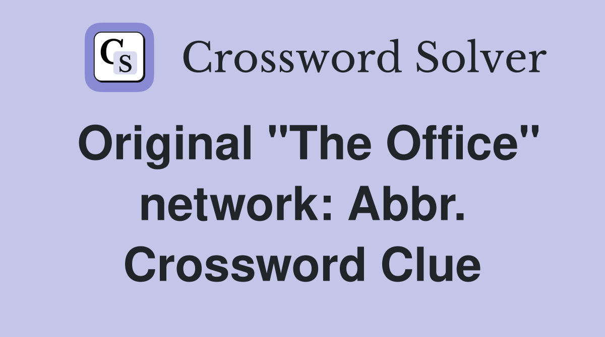 Original "The Office" network: Abbr. Crossword Clue