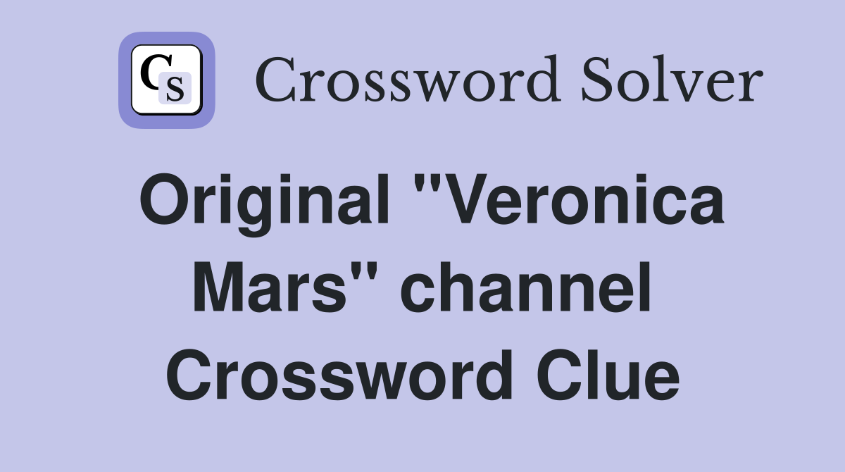 Original "Veronica Mars" channel Crossword Clue