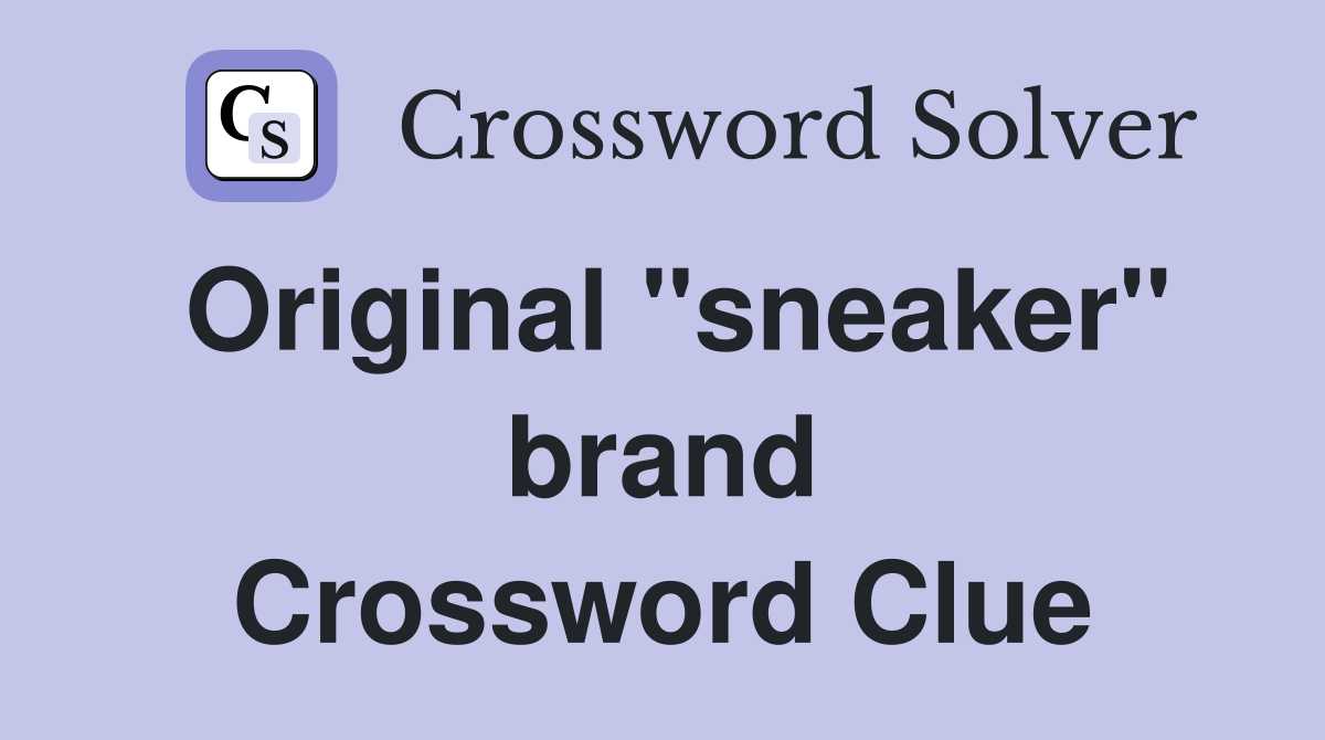 Original "sneaker" brand Crossword Clue