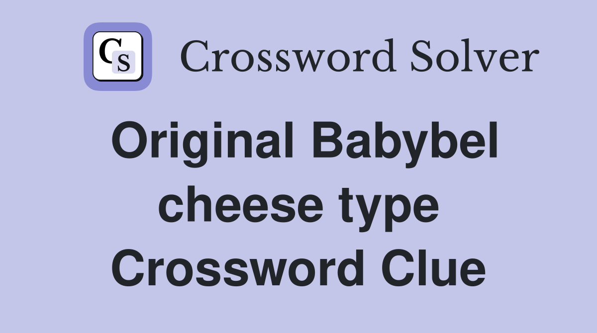 Original Babybel cheese type Crossword Clue