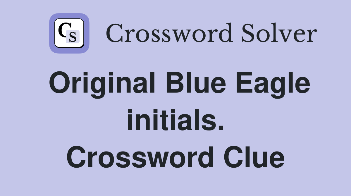 Original Blue Eagle initials. Crossword Clue