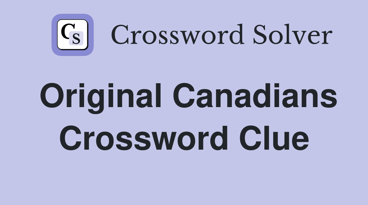 Original Canadians Crossword Clue
