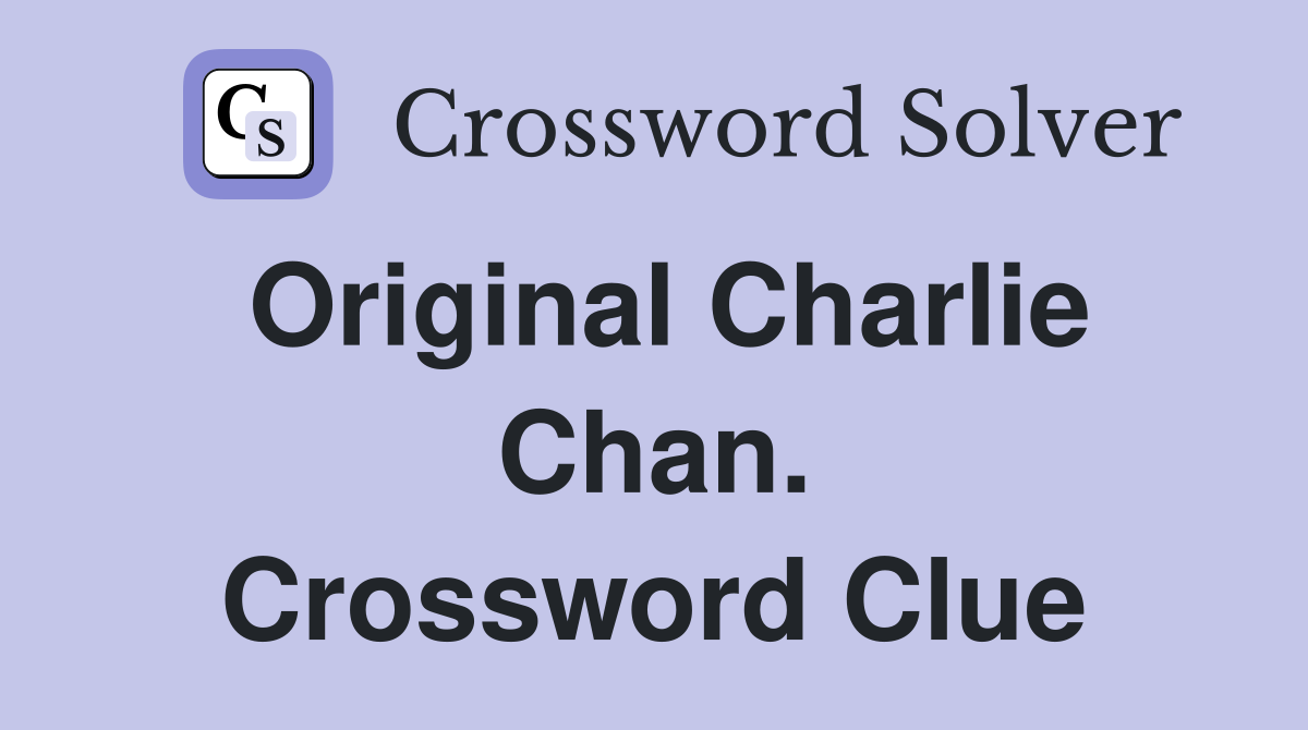 Original Charlie Chan. Crossword Clue