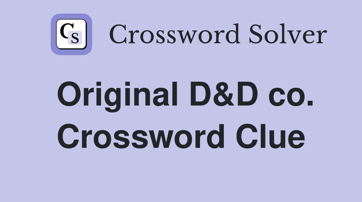 Original D&D co. Crossword Clue