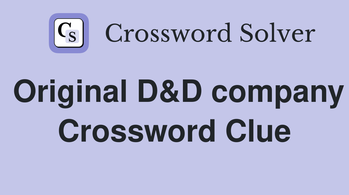 Original D&D company Crossword Clue