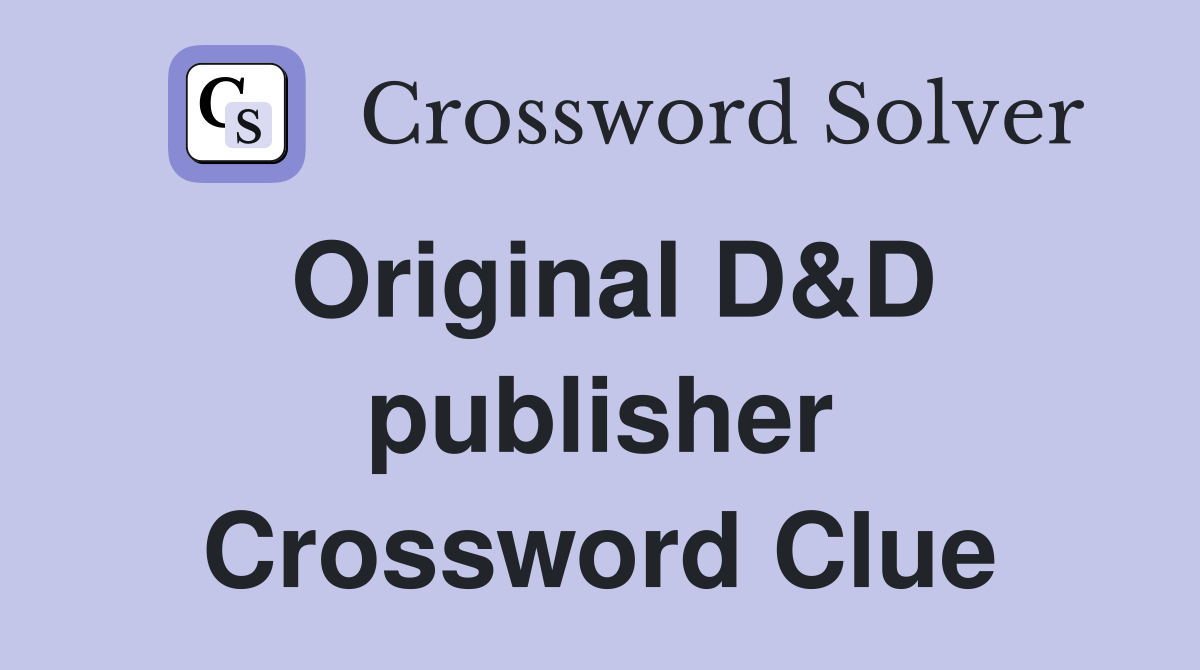 Original D&D publisher Crossword Clue