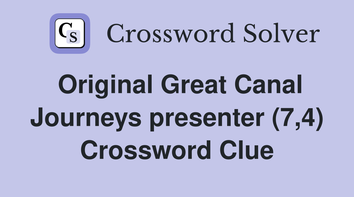 Original Great Canal Journeys presenter (7,4) Crossword Clue