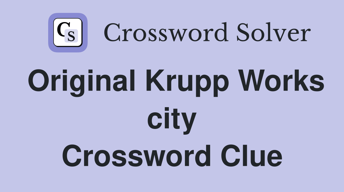 Original Krupp Works city Crossword Clue