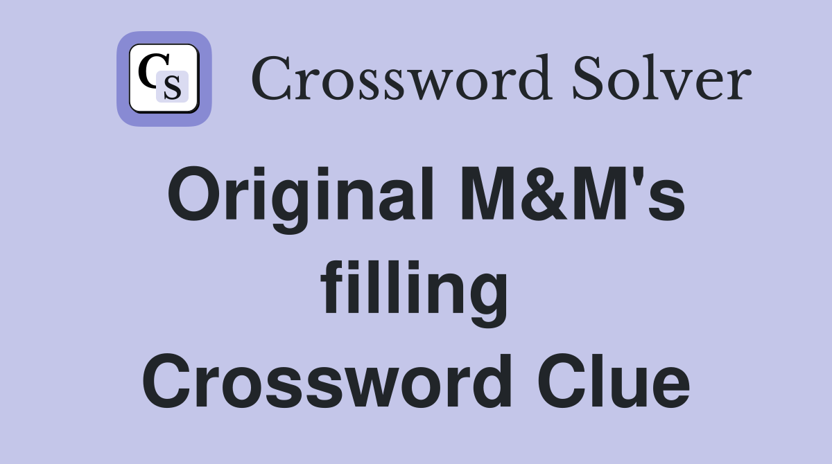 Original M&M's filling Crossword Clue