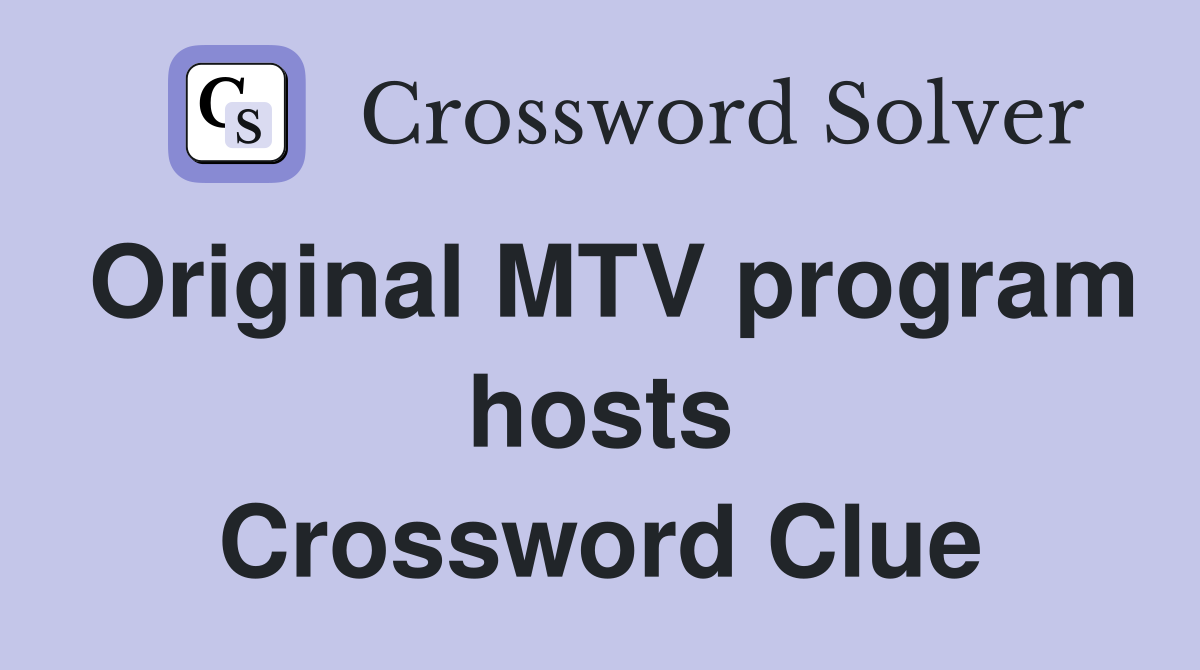 Original MTV program hosts Crossword Clue