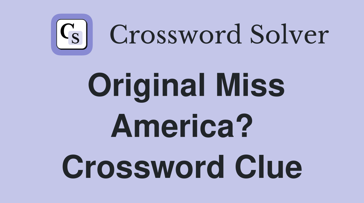 Original Miss America? Crossword Clue