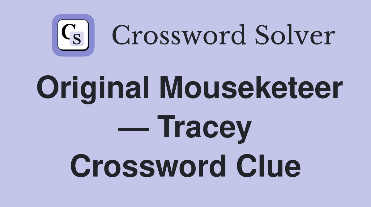 Original Mouseketeer — Tracey Crossword Clue