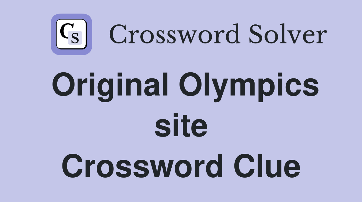 Original Olympics site Crossword Clue