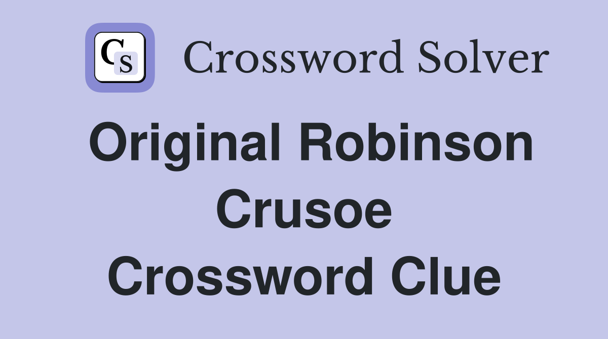 Original Robinson Crusoe Crossword Clue