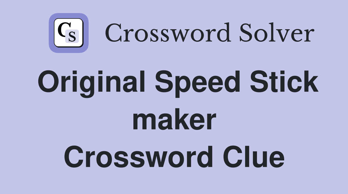 Original Speed Stick maker Crossword Clue