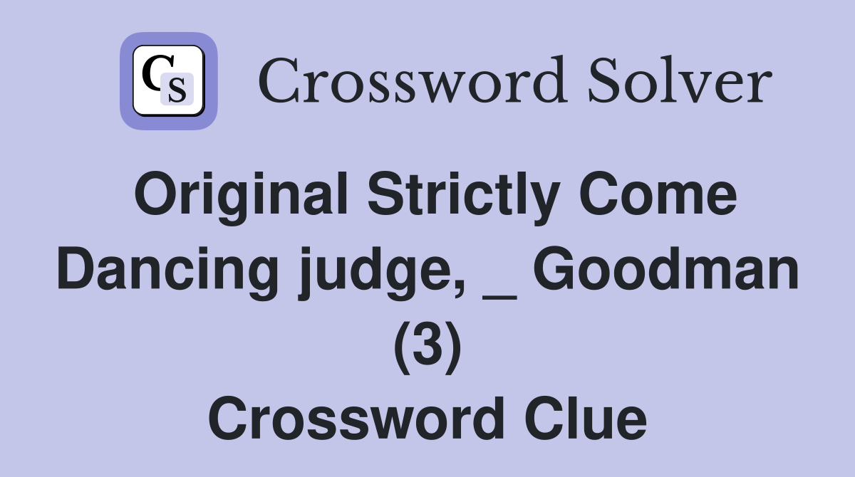 Original Strictly Come Dancing judge, _ Goodman (3) Crossword Clue