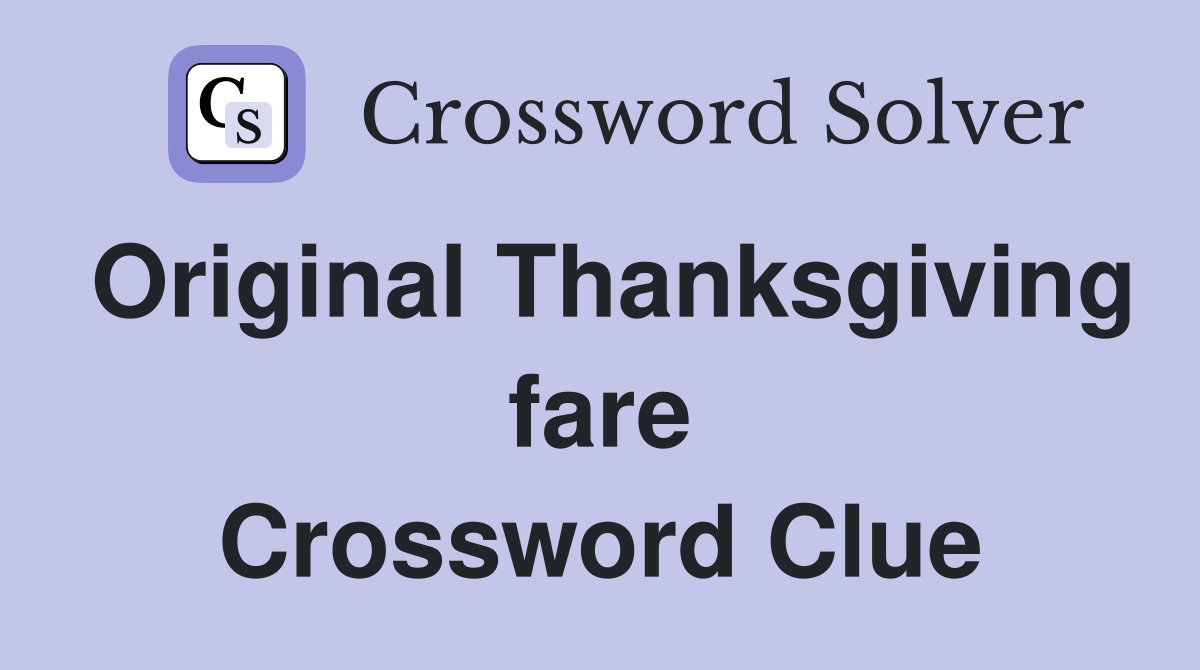 Original Thanksgiving fare Crossword Clue