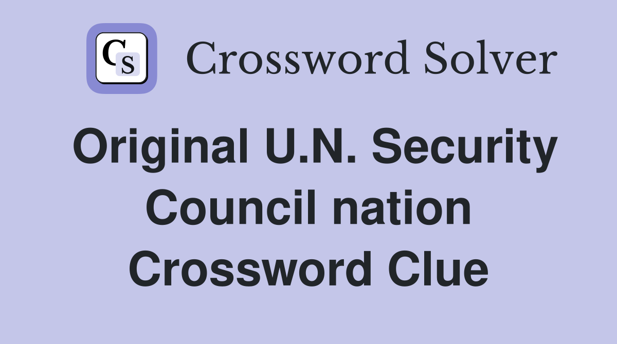 Original U.N. Security Council nation Crossword Clue
