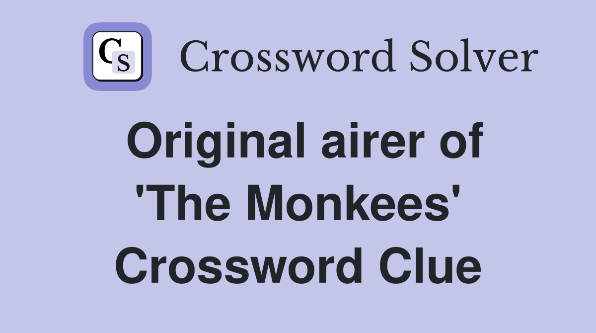 Original airer of 'The Monkees' Crossword Clue