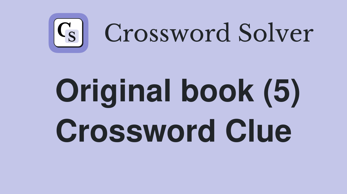 Original book (5) Crossword Clue
