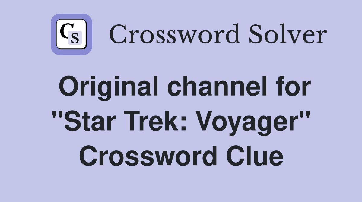 Original channel for "Star Trek: Voyager" Crossword Clue
