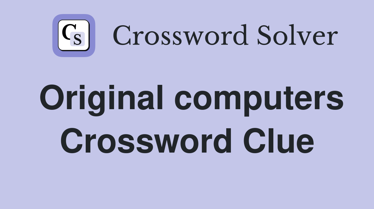 Original computers Crossword Clue