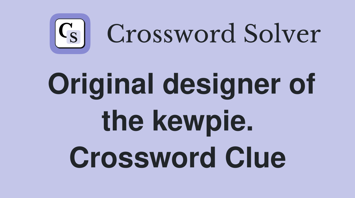 Original designer of the kewpie. Crossword Clue