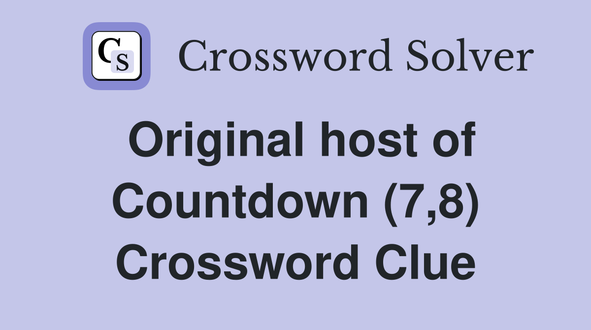Original host of Countdown (7,8) Crossword Clue