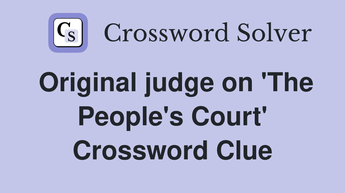 Original judge on 'The People's Court' Crossword Clue