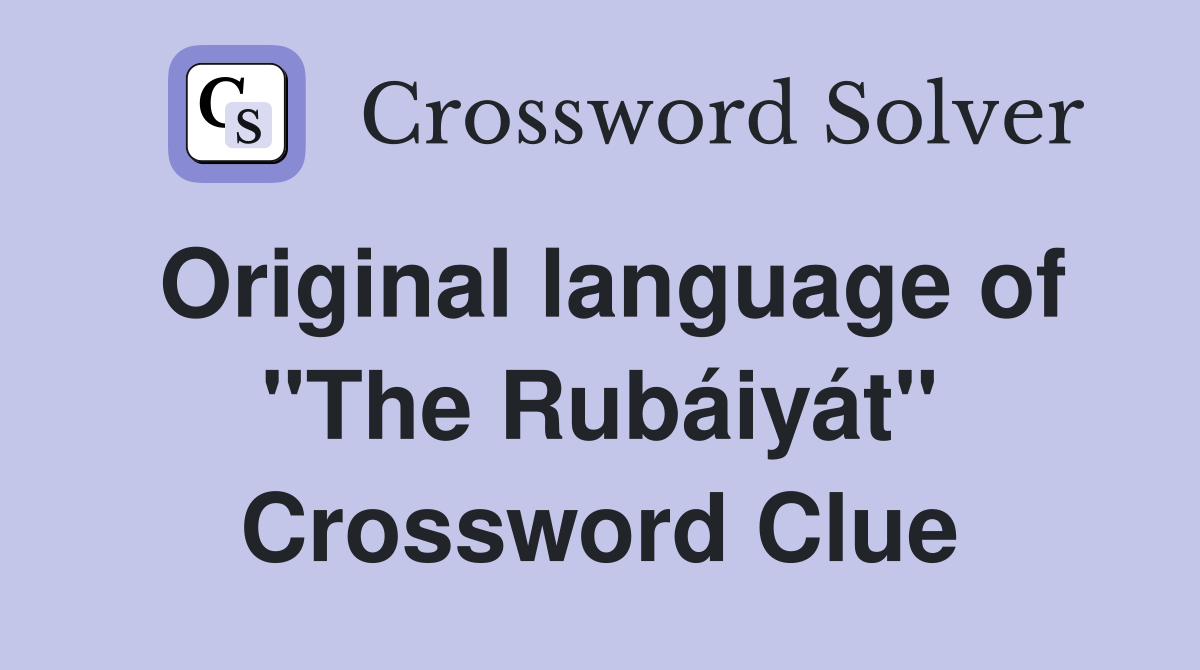 Original language of "The Rubáiyát" Crossword Clue