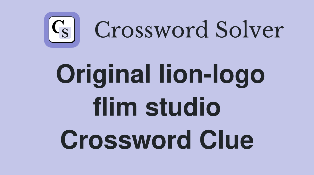 Original lion-logo flim studio Crossword Clue