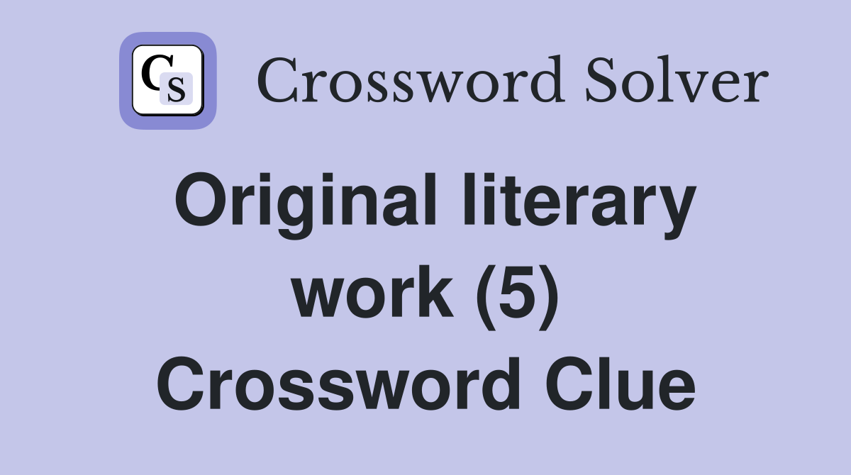 Original literary work (5) Crossword Clue