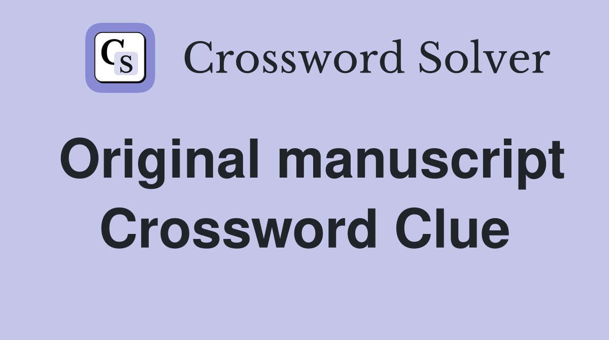 Original manuscript Crossword Clue