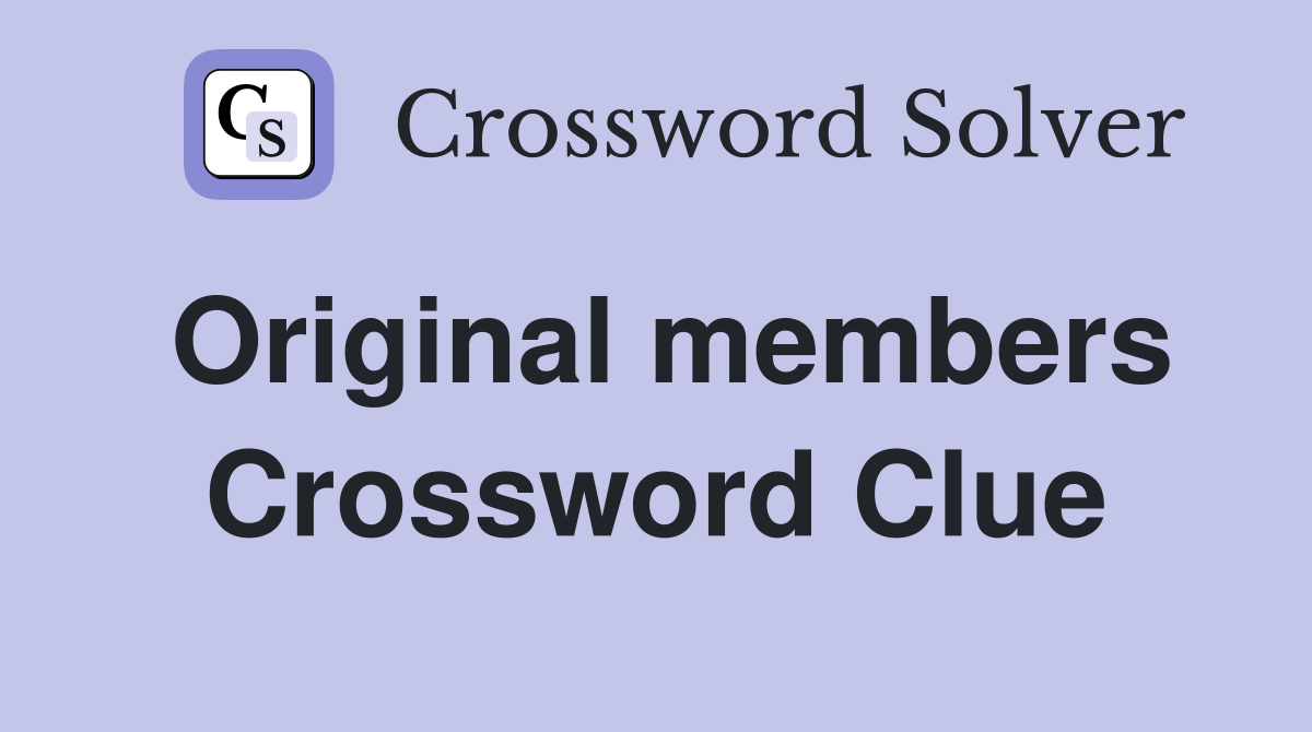Original members Crossword Clue