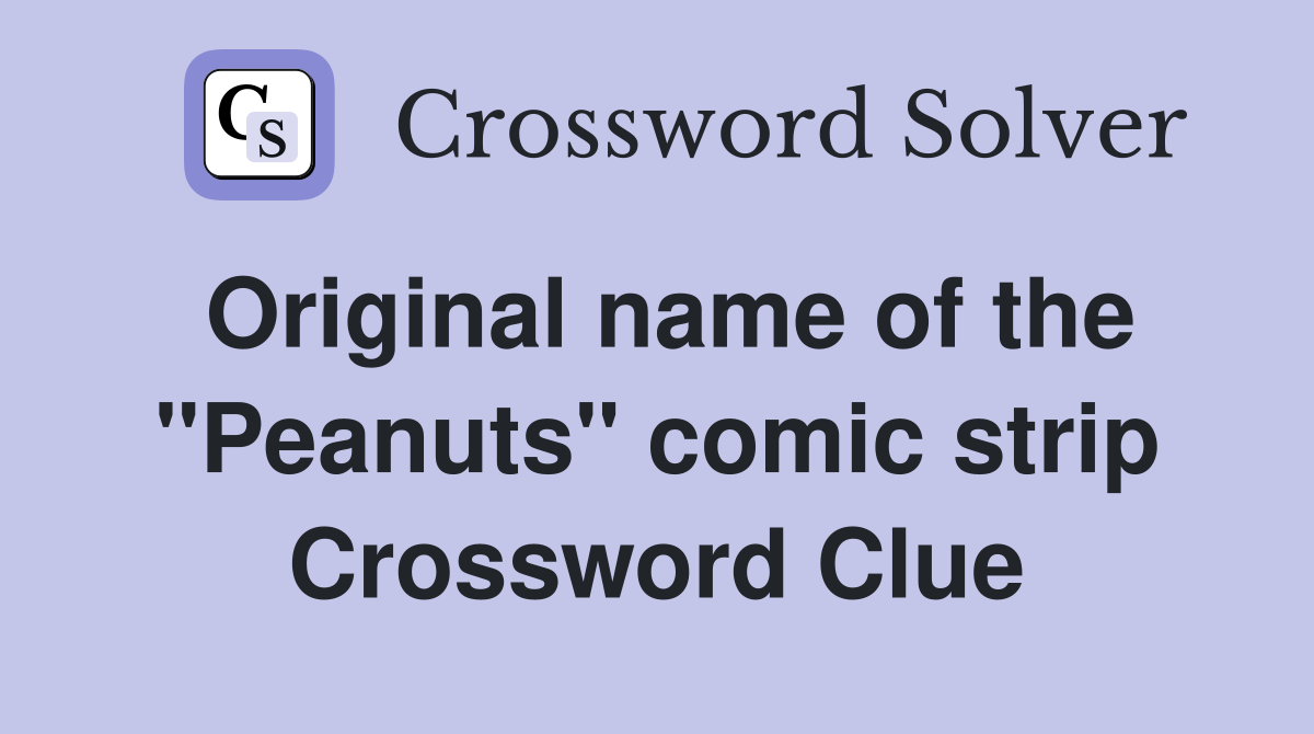 Original name of the "Peanuts" comic strip Crossword Clue