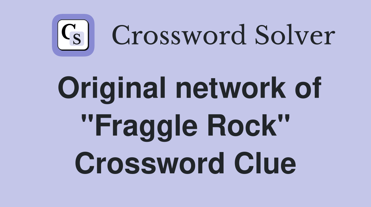 Original network of "Fraggle Rock" Crossword Clue