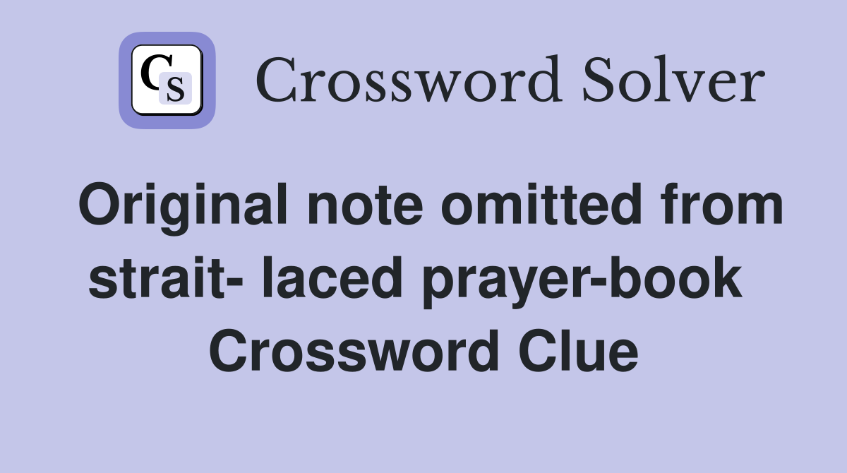 Original note omitted from strait- laced prayer-book  Crossword Clue