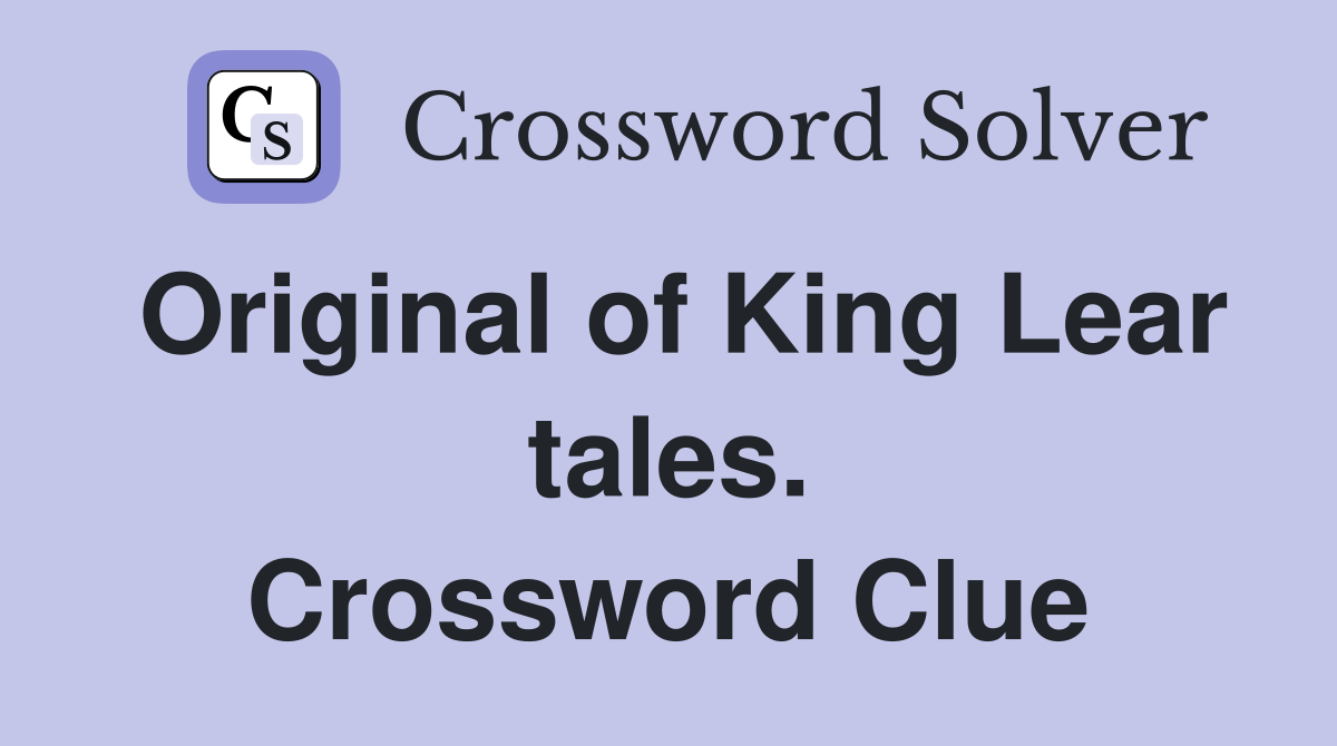 Original of King Lear tales. Crossword Clue