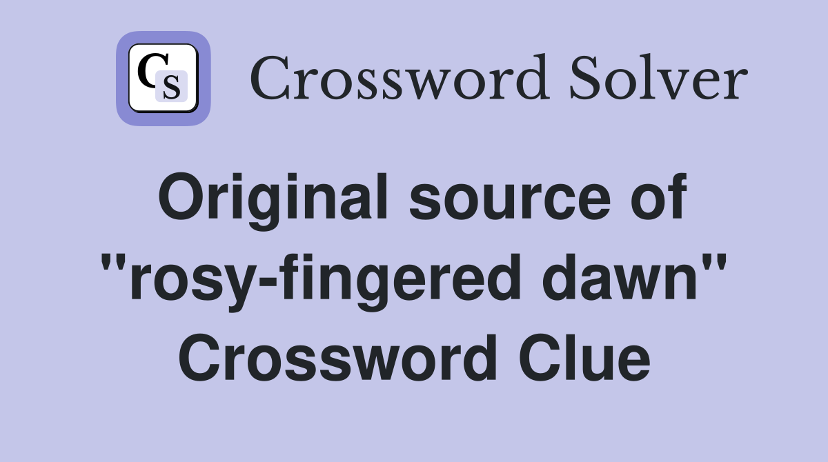 Original source of "rosy-fingered dawn" Crossword Clue