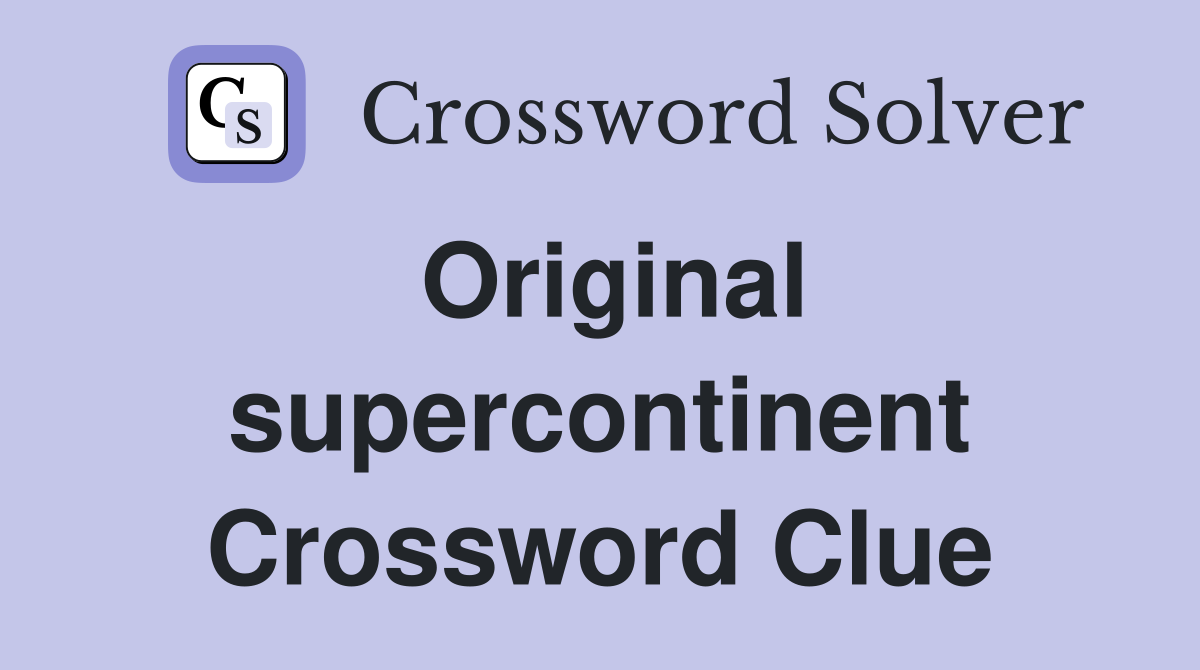 Original supercontinent Crossword Clue