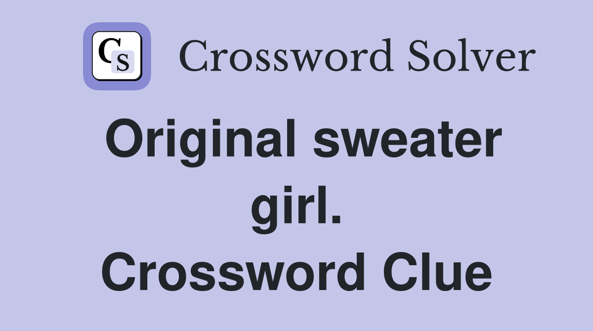 Original sweater girl. Crossword Clue