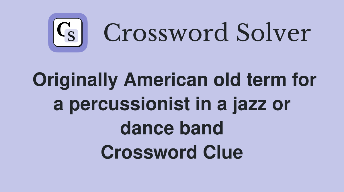 Originally American old term for a percussionist in a jazz or dance band Crossword Clue
