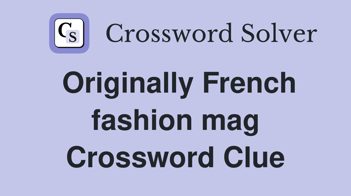 Originally French fashion mag Crossword Clue
