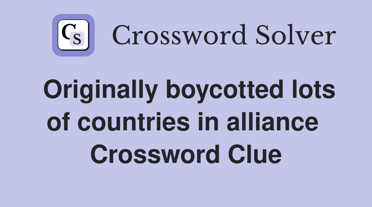 Originally boycotted lots of countries in alliance  Crossword Clue