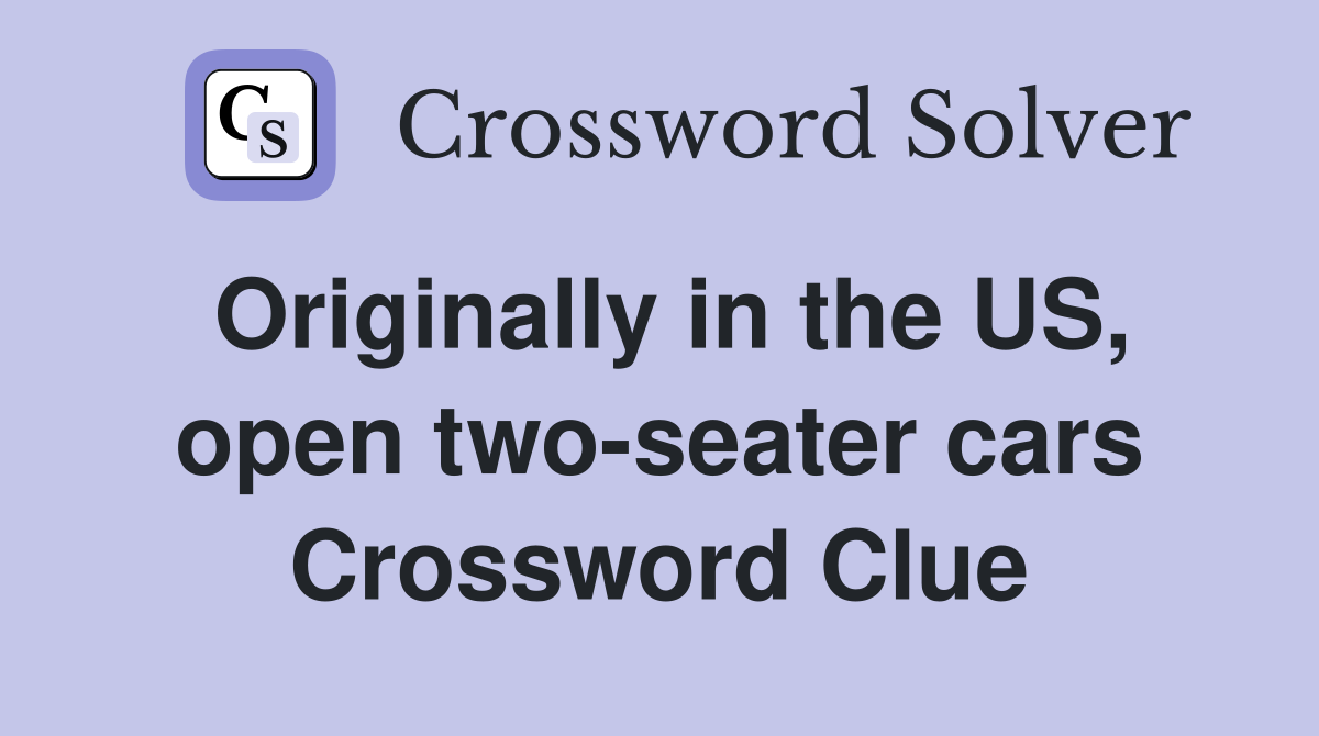 Originally in the US, open two-seater cars Crossword Clue