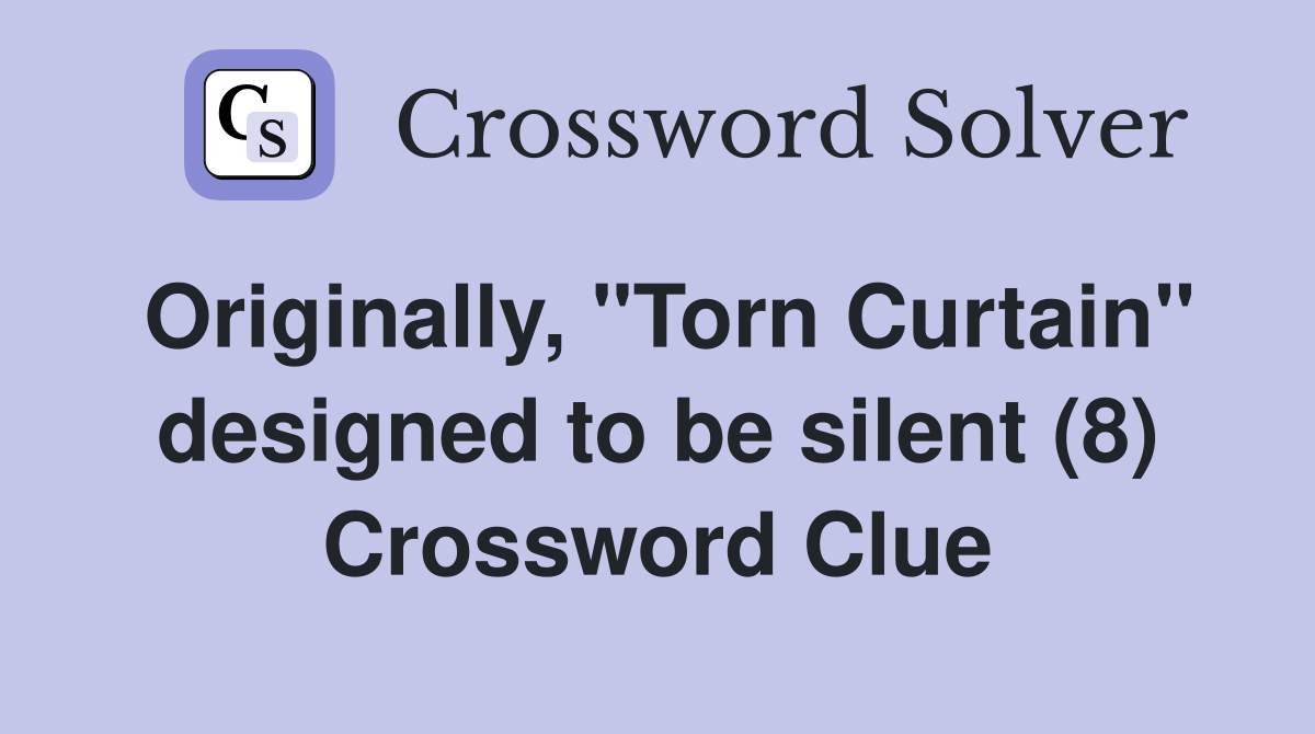 Originally, "Torn Curtain" designed to be silent (8) Crossword Clue