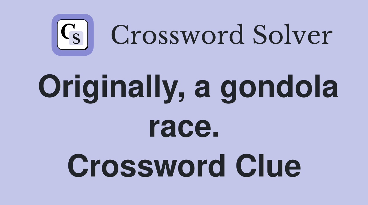 Originally, a gondola race. Crossword Clue