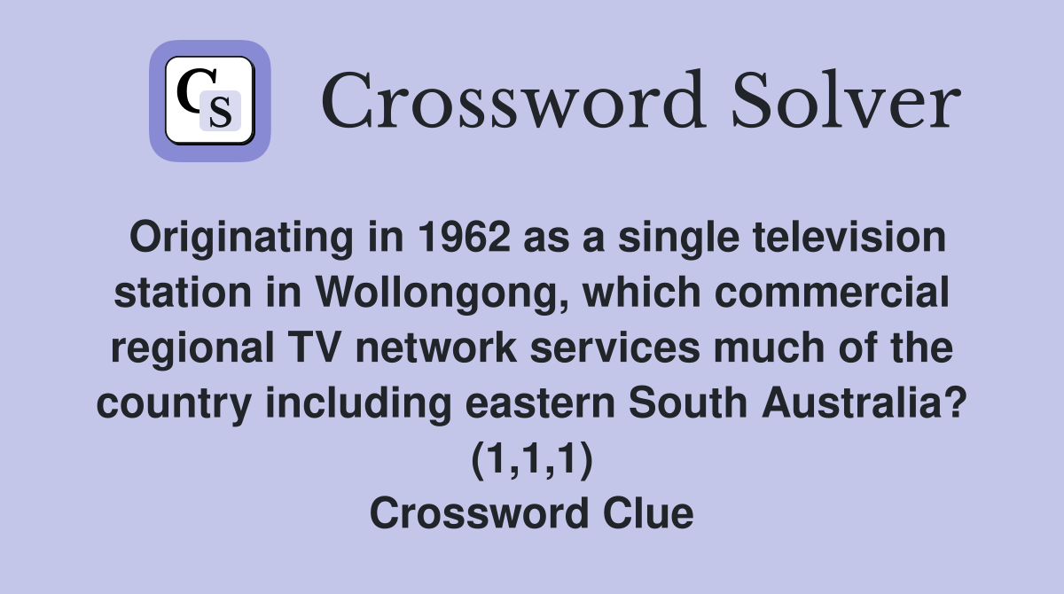 Originating in 1962 as a single television station in Wollongong, which commercial regional TV network services much of the country including eastern South Australia? (1,1,1) Crossword Clue
