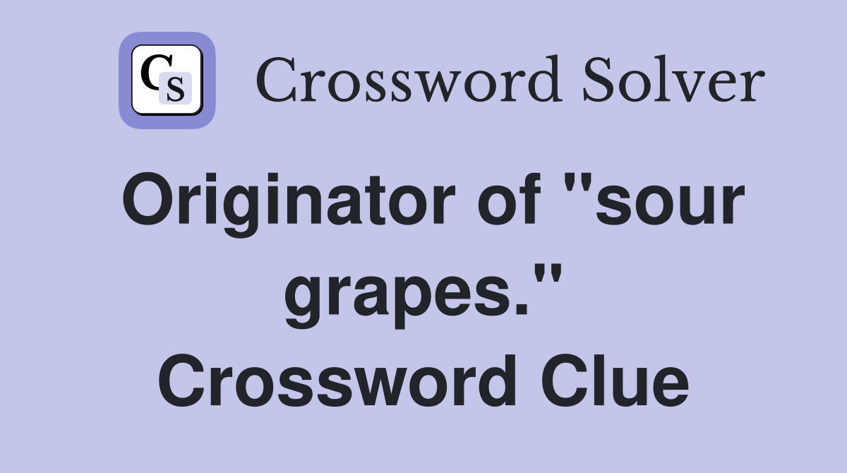 Originator of "sour grapes." Crossword Clue
