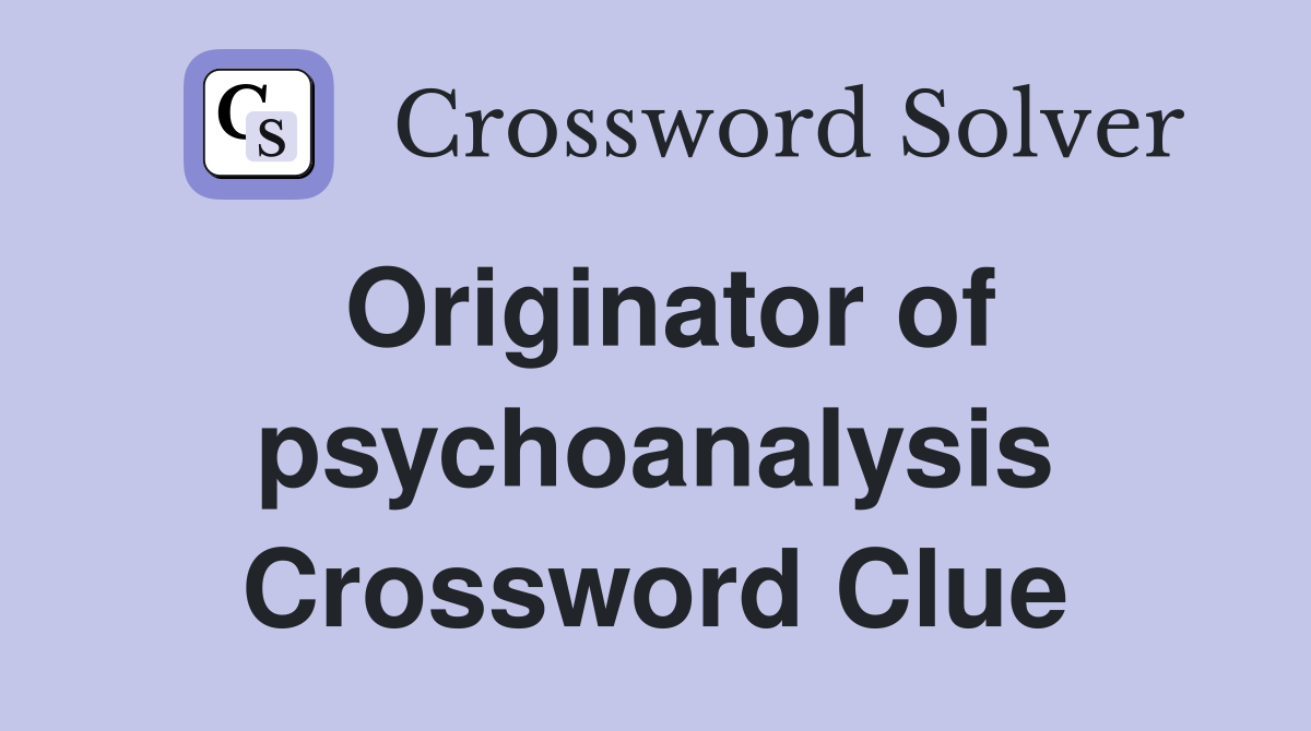 Originator of psychoanalysis Crossword Clue